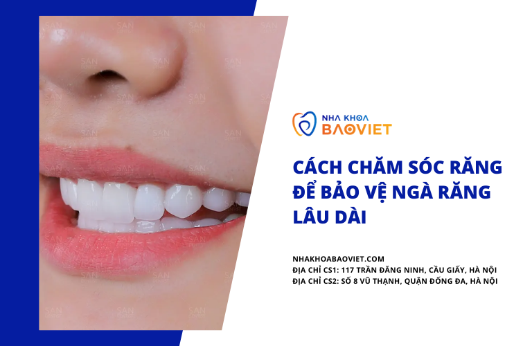 Cách chăm sóc răng để bảo vệ ngà răng lâu dài
