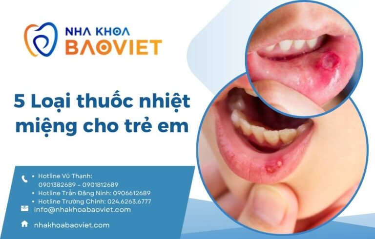 5 Loại thuốc bôi nhiệt miệng cho trẻ em - Bạn nên tham khảo